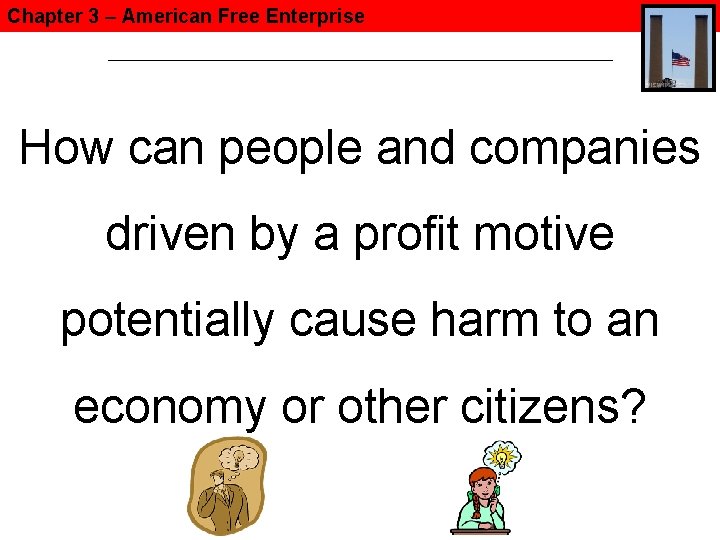 Chapter 3 – American Free Enterprise How can people and companies driven by a