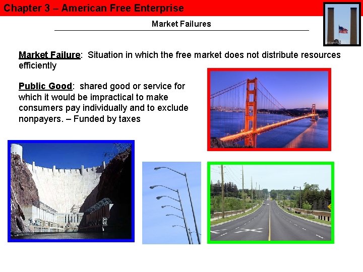 Chapter 3 – American Free Enterprise Market Failures Market Failure: Situation in which the