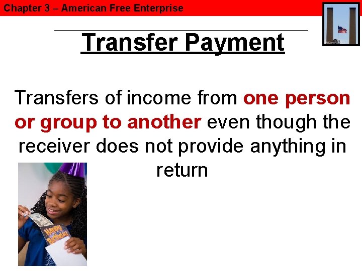 Chapter 3 – American Free Enterprise Transfer Payment Transfers of income from one person