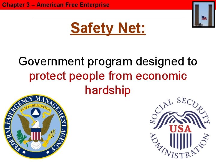 Chapter 3 – American Free Enterprise Safety Net: Government program designed to protect people