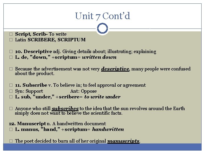 Unit 7 Cont’d � Script, Scrib- To write � Latin SCRIBERE, SCRIPTUM � 10.