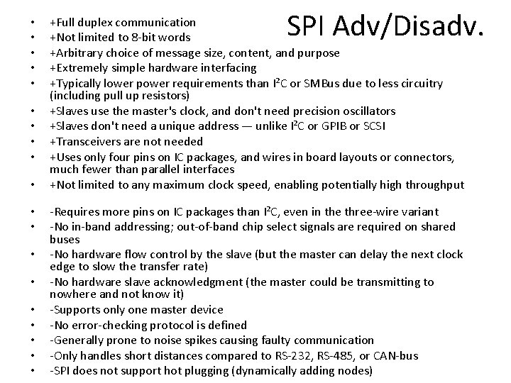  • • • • • SPI Adv/Disadv. +Full duplex communication +Not limited to