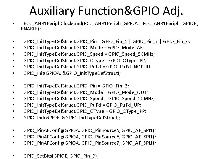 Auxiliary Function&GPIO Adj. • RCC_AHB 1 Periph. Clock. Cmd(RCC_AHB 1 Periph_GPIOA | RCC_AHB 1