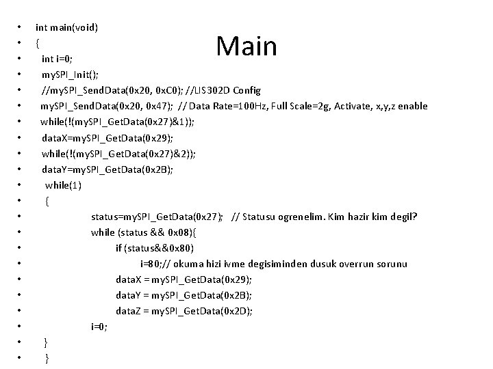  • • • • • • int main(void) { int i=0; my. SPI_Init();