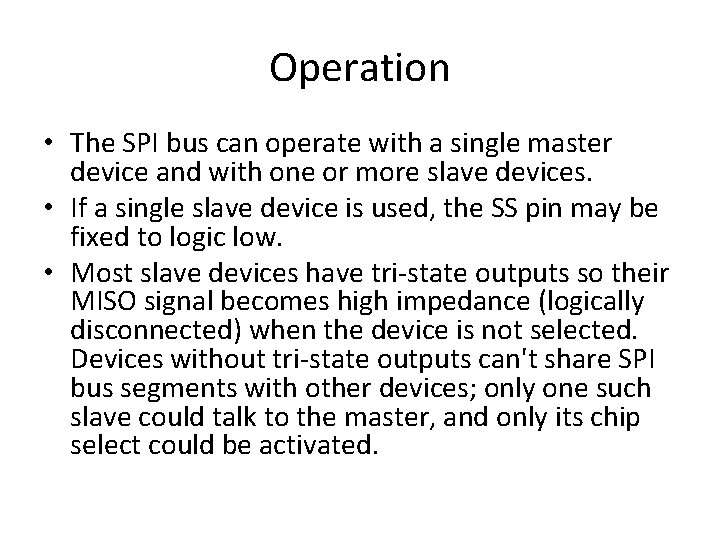 Operation • The SPI bus can operate with a single master device and with