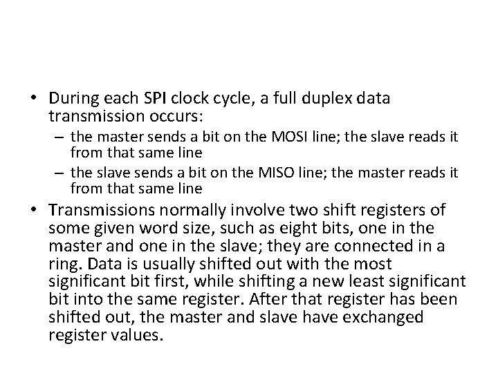  • During each SPI clock cycle, a full duplex data transmission occurs: –