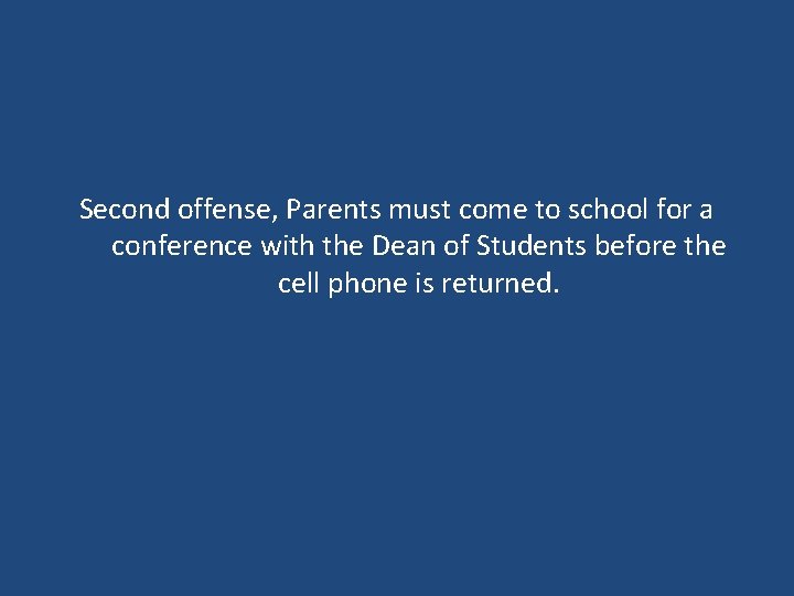 Second offense, Parents must come to school for a conference with the Dean of Second offense, Parents must come to school for a conference with the Dean of