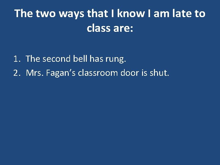 The two ways that I know I am late to class are: 1. The The two ways that I know I am late to class are: 1. The