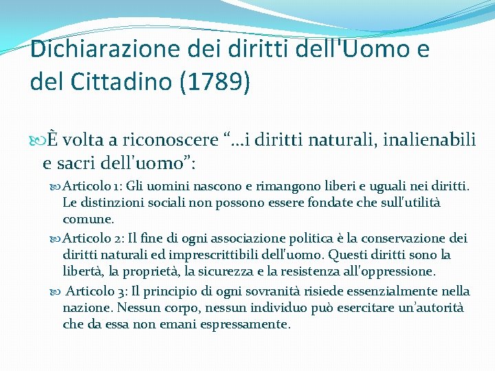 Dichiarazione dei diritti dell'Uomo e del Cittadino (1789) È volta a riconoscere “…i diritti