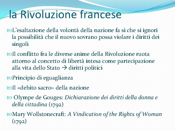 la Rivoluzione francese L’esaltazione della volontà della nazione fa sì che si ignori la