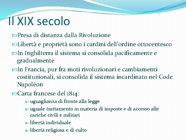 Il XIX secolo Presa di distanza dalla Rivoluzione Libertà e proprietà sono i cardini