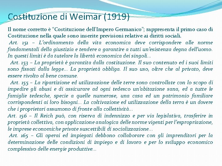 Costituzione di Weimar (1919) Il nome corretto è “Costituzione dell’Impero Germanico”; rappresenta il primo