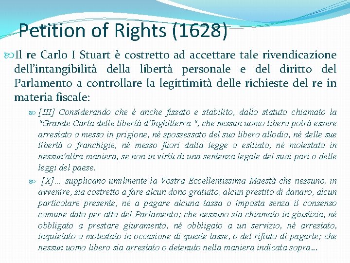Petition of Rights (1628) Il re Carlo I Stuart è costretto ad accettare tale