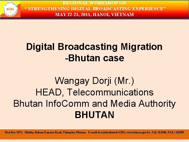 REGIONAL WORKSHOP ON “ STRENGTHENING DIGITAL BROADCASTING EXPERIENCE” MAY 22 -23, 2011, HANOI, VIETNAM