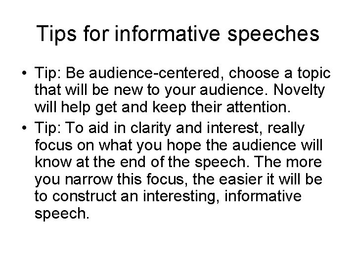 Tips for informative speeches • Tip: Be audience-centered, choose a topic that will be