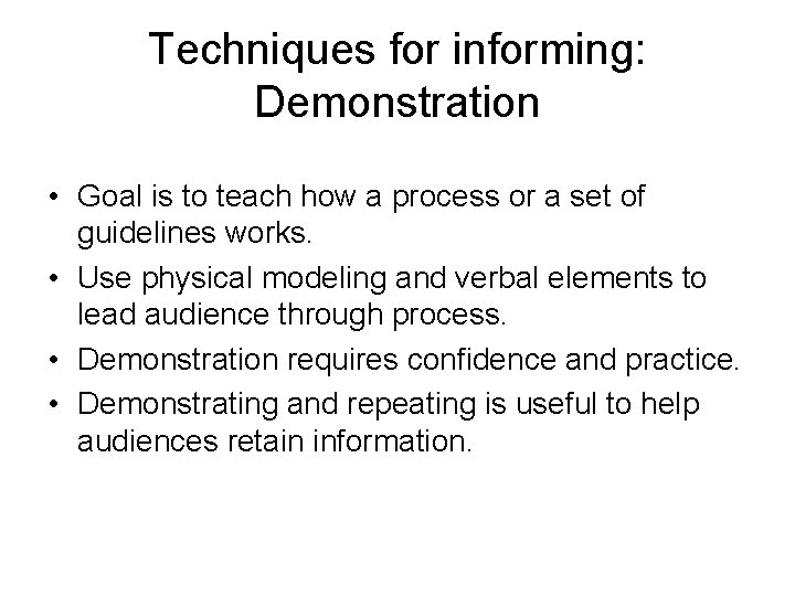 Techniques for informing: Demonstration • Goal is to teach how a process or a