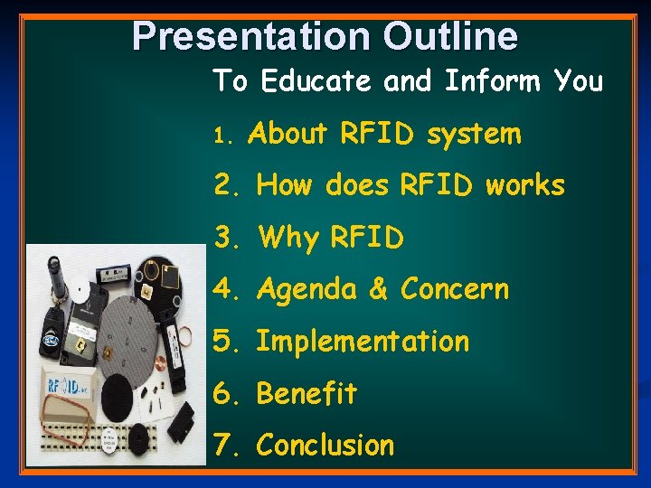 Presentation Outline To Educate and Inform You 1. About RFID system 2. How does Presentation Outline To Educate and Inform You 1. About RFID system 2. How does
