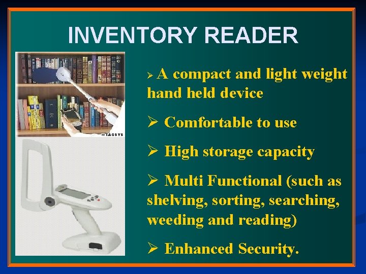 INVENTORY READER A compact and light weight hand held device Ø Ø Comfortable to INVENTORY READER A compact and light weight hand held device Ø Ø Comfortable to