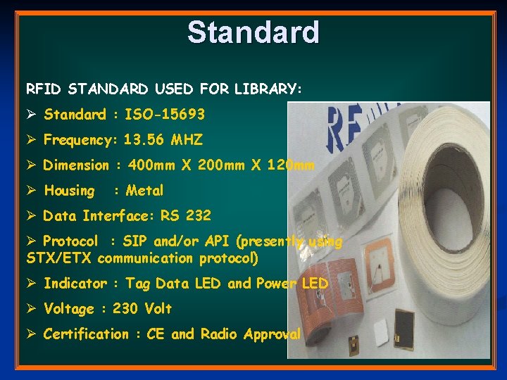 Standard RFID STANDARD USED FOR LIBRARY: Ø Standard : ISO-15693 Ø Frequency: 13. 56 Standard RFID STANDARD USED FOR LIBRARY: Ø Standard : ISO-15693 Ø Frequency: 13. 56