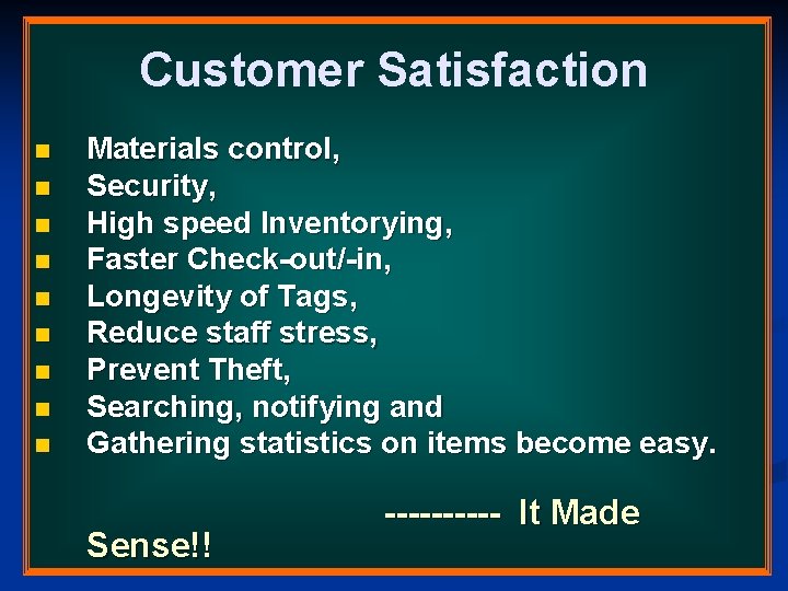 Customer Satisfaction n n n n Materials control, Security, High speed Inventorying, Faster Check-out/-in, Customer Satisfaction n n n n Materials control, Security, High speed Inventorying, Faster Check-out/-in,