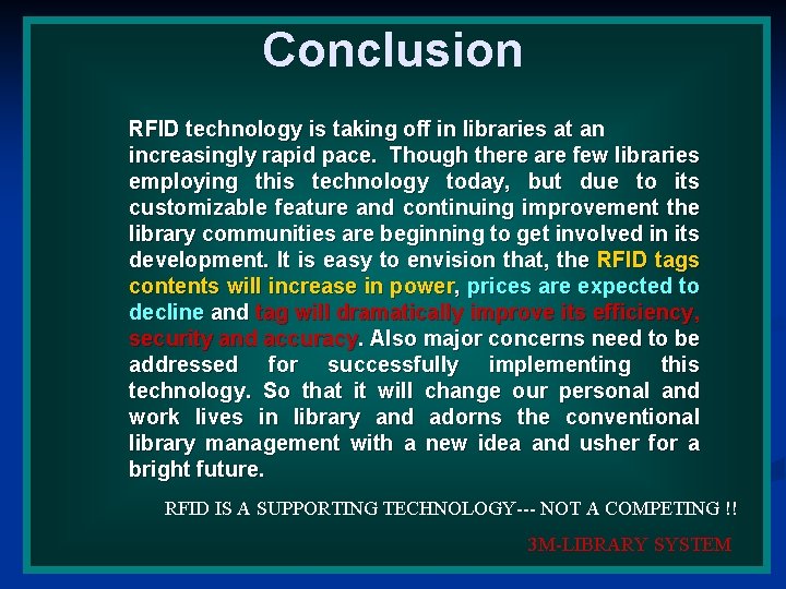 Conclusion RFID technology is taking off in libraries at an increasingly rapid pace. Though Conclusion RFID technology is taking off in libraries at an increasingly rapid pace. Though
