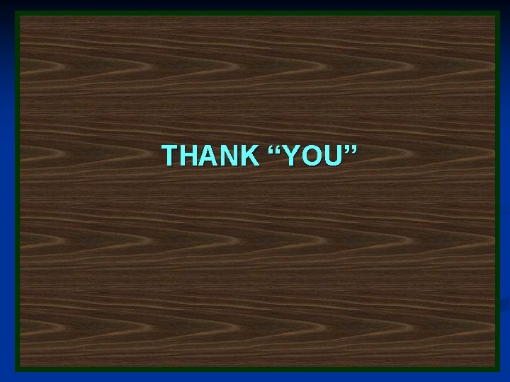 THANK “YOU” THANK “YOU”