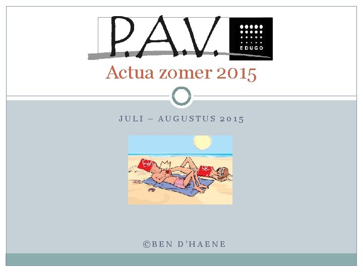 Actua zomer 2015 JULI – AUGUSTUS 2015 ©BEN D’HAENE 
