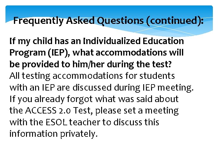 Frequently Asked Questions (continued): If my child has an Individualized Education Program (IEP), what Frequently Asked Questions (continued): If my child has an Individualized Education Program (IEP), what