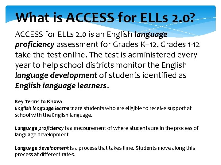 What is ACCESS for ELLs 2. 0? ACCESS for ELLs 2. 0 is an What is ACCESS for ELLs 2. 0? ACCESS for ELLs 2. 0 is an