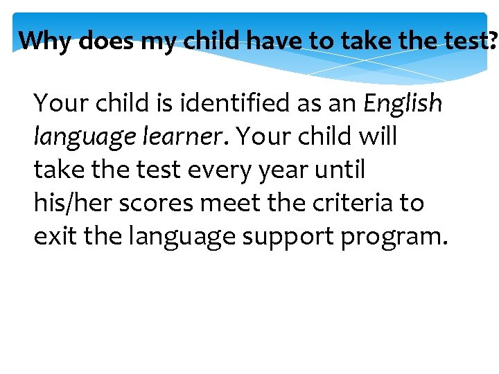 Why does my child have to take the test? Your child is identified as Why does my child have to take the test? Your child is identified as