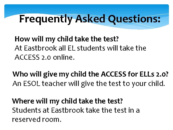 Frequently Asked Questions: How will my child take the test? At Eastbrook all EL Frequently Asked Questions: How will my child take the test? At Eastbrook all EL
