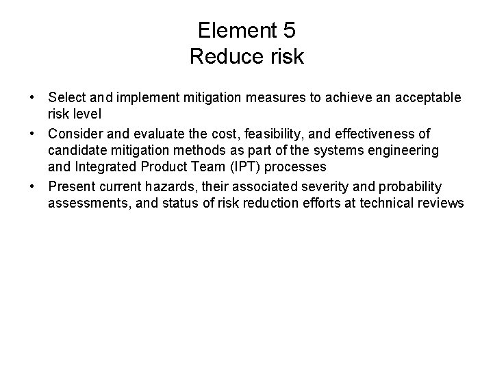 Element 5 Reduce risk • Select and implement mitigation measures to achieve an acceptable
