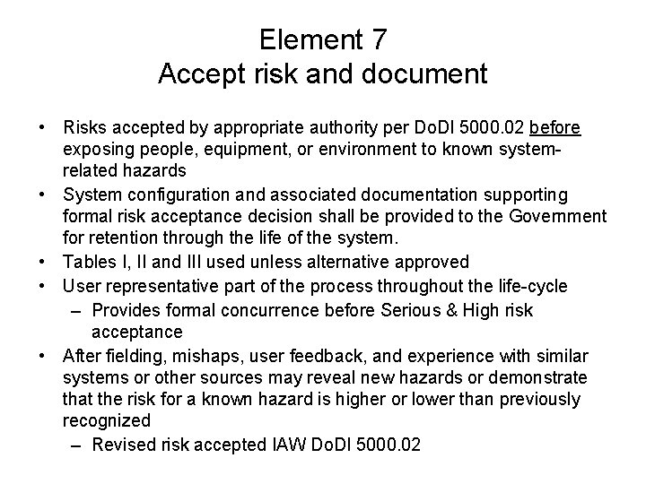 Element 7 Accept risk and document • Risks accepted by appropriate authority per Do.