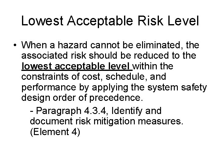 Lowest Acceptable Risk Level • When a hazard cannot be eliminated, the associated risk