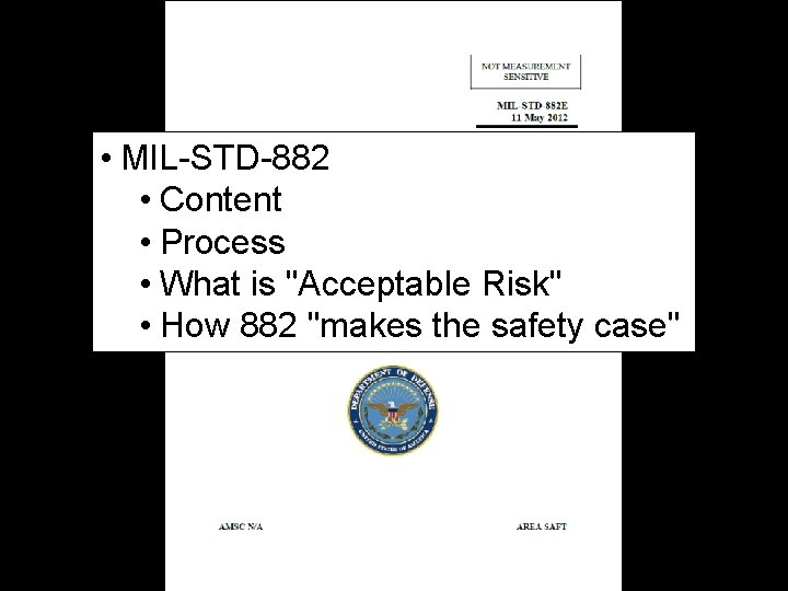  • MIL-STD-882 • Content • Process • What is "Acceptable Risk" • How