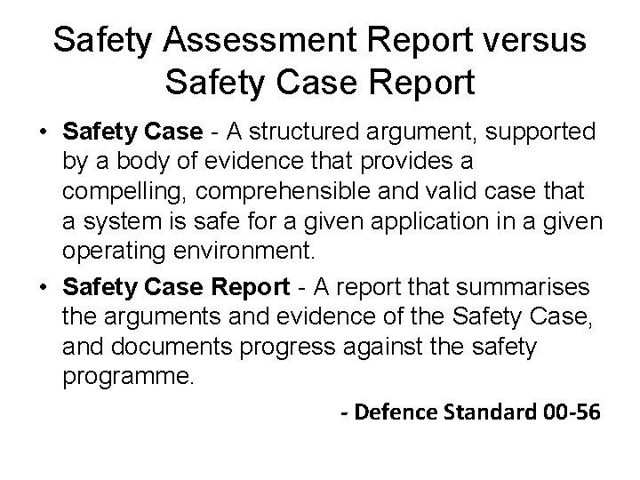 Safety Assessment Report versus Safety Case Report • Safety Case - A structured argument,