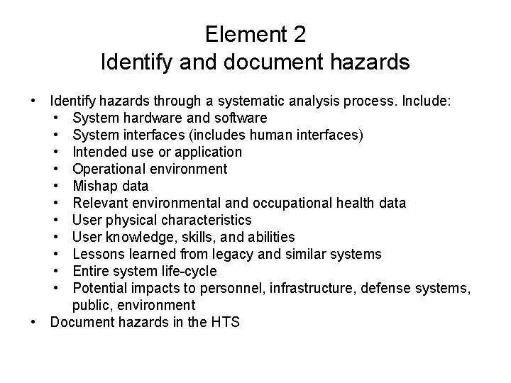 Element 2 Identify and document hazards • Identify hazards through a systematic analysis process.