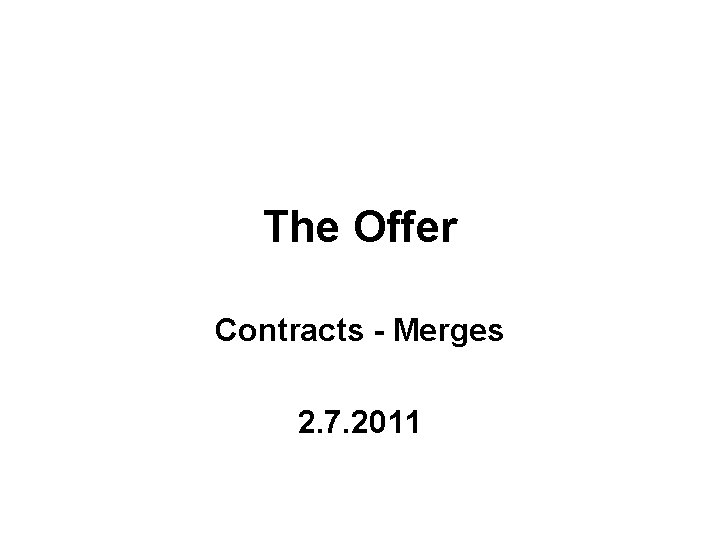 The Offer Contracts - Merges 2. 7. 2011 