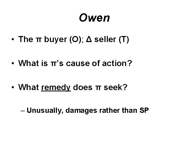 Owen • The π buyer (O); Δ seller (T) • What is π’s cause