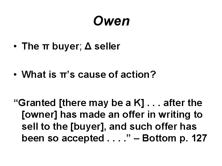 Owen • The π buyer; Δ seller • What is π’s cause of action?