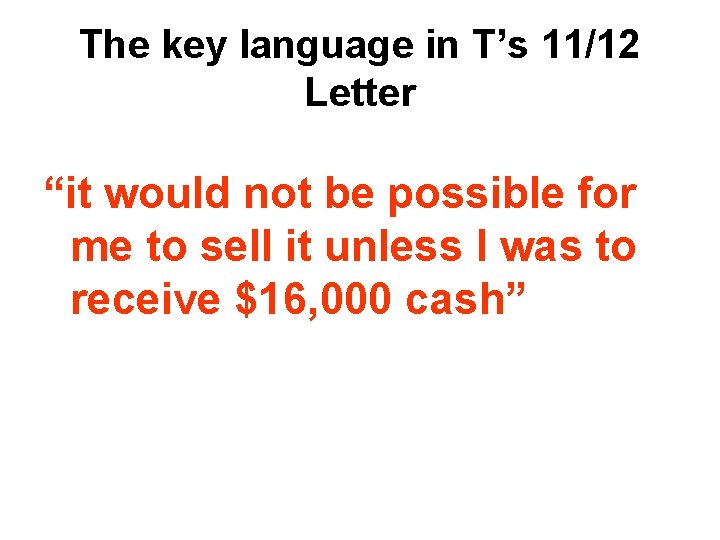 The key language in T’s 11/12 Letter “it would not be possible for me