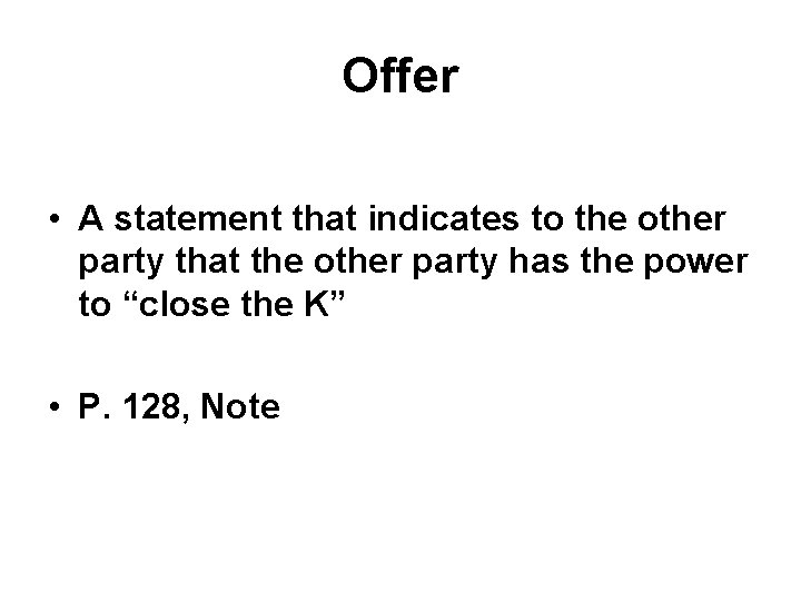 Offer • A statement that indicates to the other party that the other party