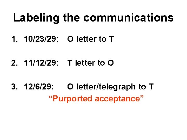 Labeling the communications 1. 10/23/29: O letter to T 2. 11/12/29: T letter to