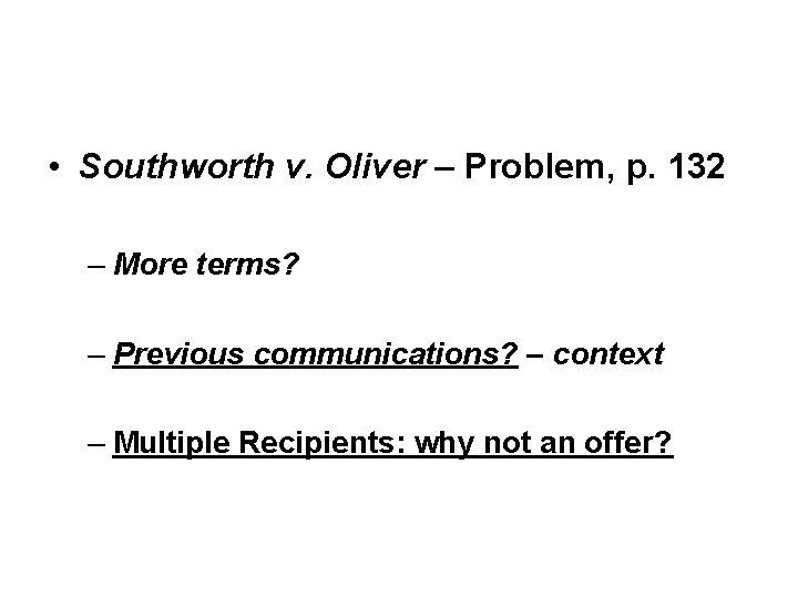  • Southworth v. Oliver – Problem, p. 132 – More terms? – Previous