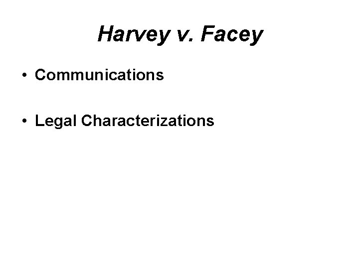 Harvey v. Facey • Communications • Legal Characterizations 