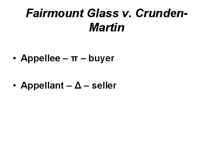 Fairmount Glass v. Crunden. Martin • Appellee – π – buyer • Appellant –