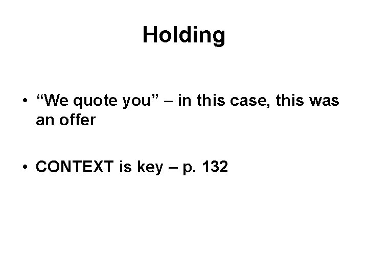 Holding • “We quote you” – in this case, this was an offer •