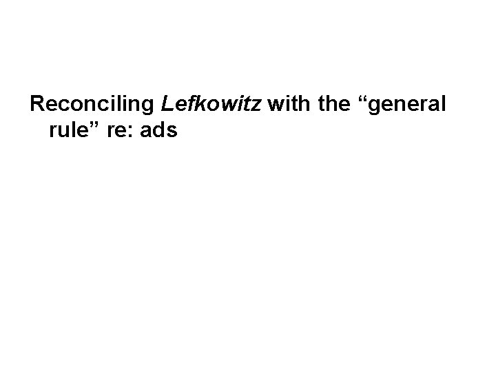 Reconciling Lefkowitz with the “general rule” re: ads 