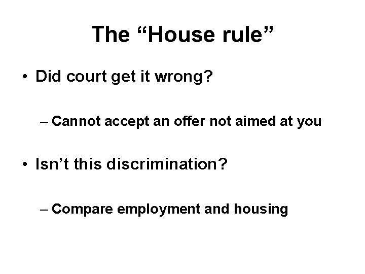 The “House rule” • Did court get it wrong? – Cannot accept an offer