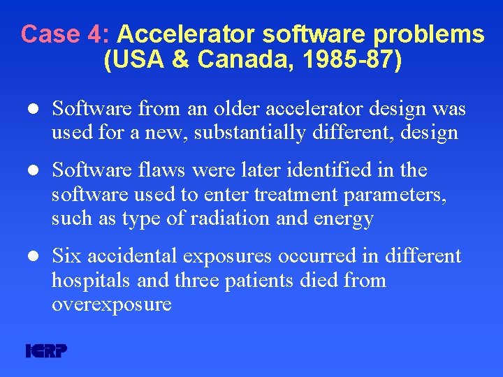 Case 4: Accelerator software problems (USA & Canada, 1985 -87) l Software from an Case 4: Accelerator software problems (USA & Canada, 1985 -87) l Software from an